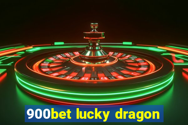 900bet lucky dragon